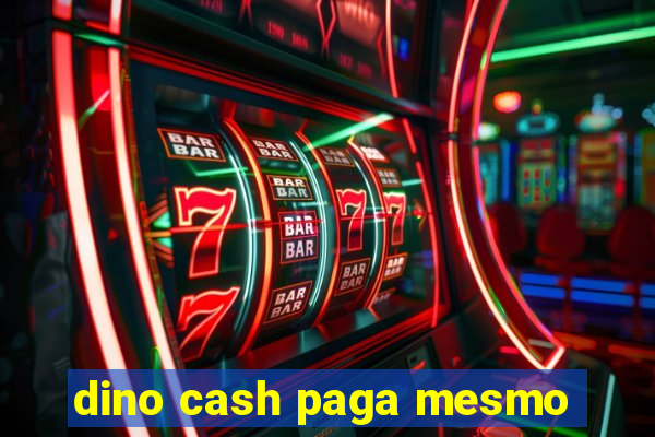 dino cash paga mesmo